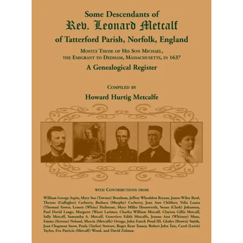 Some Descendants of Rev. Leonard Metcalf of Tatterford Parish, Norfolk, England - Hardcover