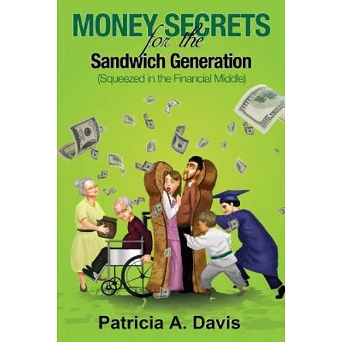 Money Secrets for the Sandwich Generation - Squeezed in the Financial Middle - Paperback