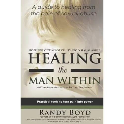 Healing the Man Within: Hope For Victims of Childhood Sexual Abuse - Paperback