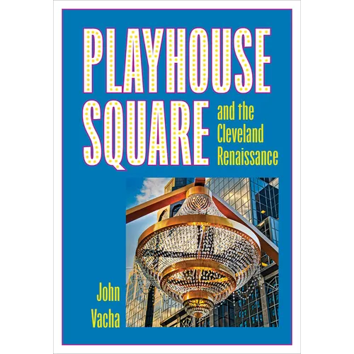 Playhouse Square and the Cleveland Renaissance - Paperback