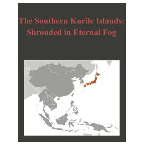 The Southern Kurile Islands - Shrouded in Eternal Fog - Paperback