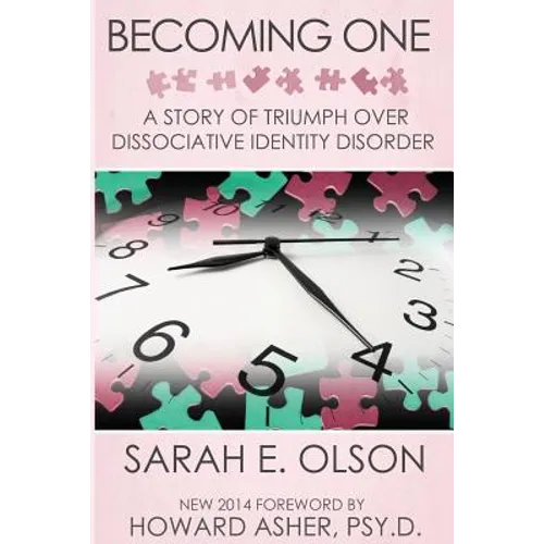 Becoming One: A Story of Triumph Over Dissociative Identity Disorder - Paperback