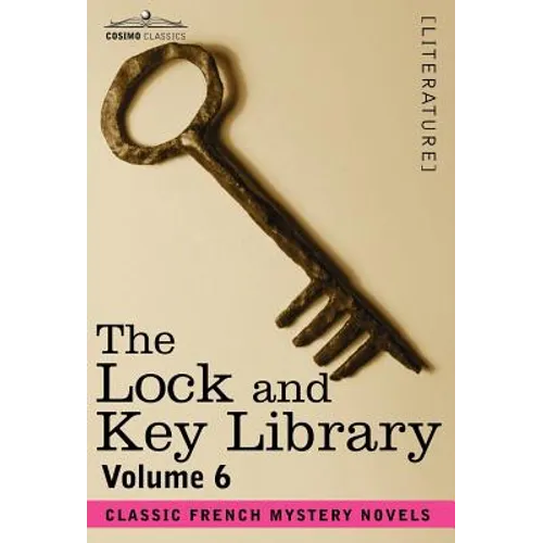 The Lock and Key Library: Classic French Mystery Novels Volume 6 - Hardcover