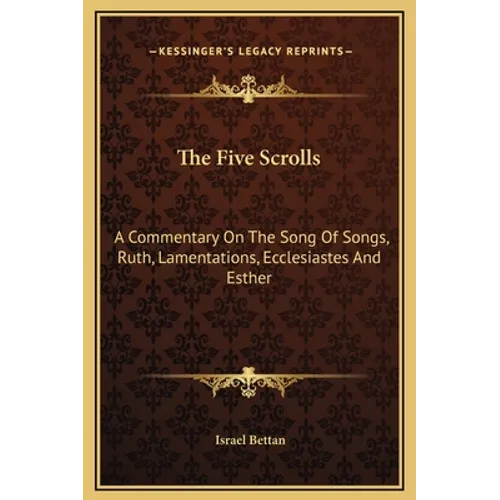 The Five Scrolls: A Commentary on the Song of Songs, Ruth, Lamentations, Ecclesiastes and Esther - Hardcover