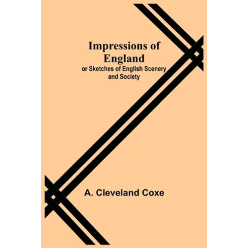 Impressions of England; or Sketches of English Scenery and Society - Paperback