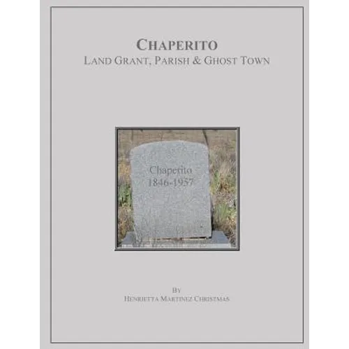 Chaperito: Land Grant, Parish & Ghost Town - Paperback