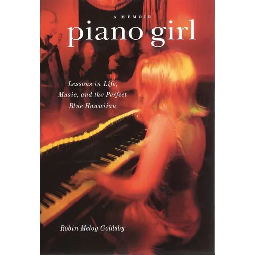 Piano Girl: A Memoir: Lessons in Life, Music, and the Perfect Blue Hawaiian - Paperback