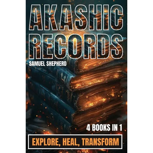 Akashic Records: Explore, Heal, Transform - Paperback
