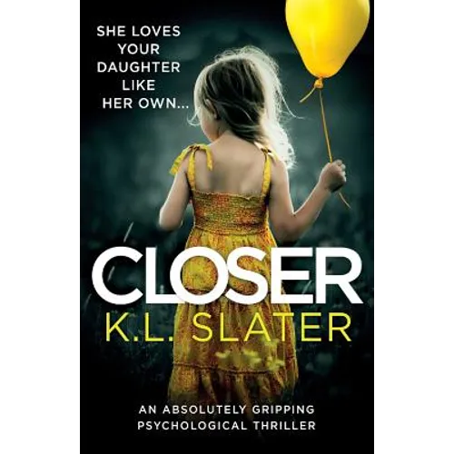 Closer: An Absolutely Gripping Psychological Thriller - Paperback