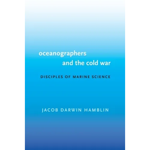 Oceanographers and the Cold War: Disciples of Marine Science - Paperback