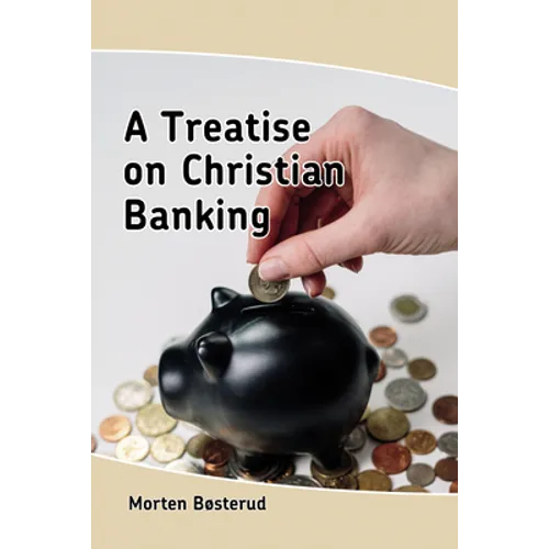 A Treatise on Christian Banking - Paperback