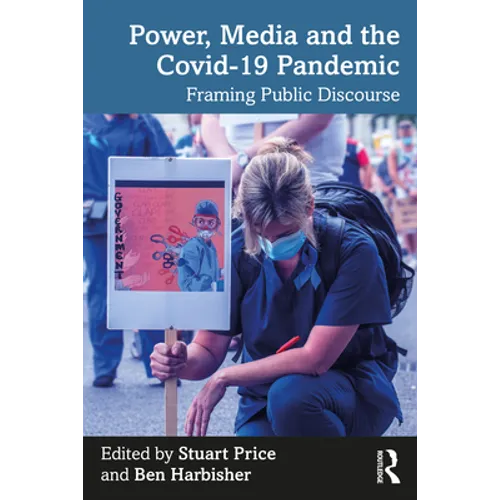 Power, Media and the Covid-19 Pandemic: Framing Public Discourse - Paperback