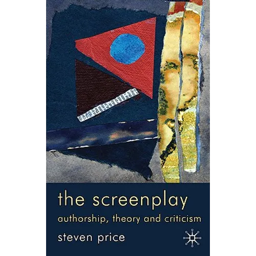 The Screenplay: Authorship, Theory and Criticism - Paperback