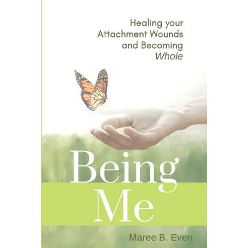 Being Me: Healing your Attachment Wounds and Becoming Whole - Paperback