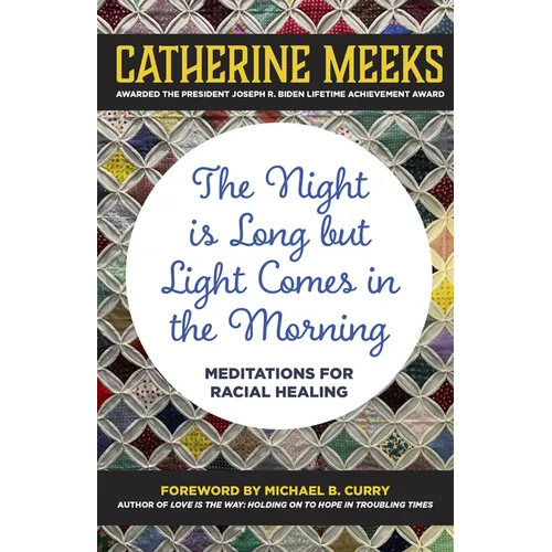 Night Is Long But Light Comes in the Morning: Meditations for Racial Healing - Hardcover