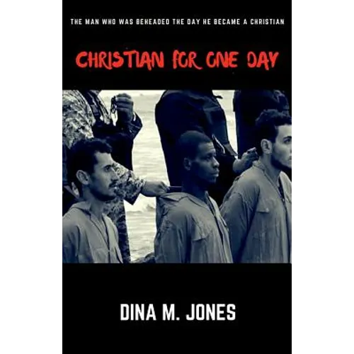 Christian for One Day: The man who was beheaded the day he became a Christian - Paperback