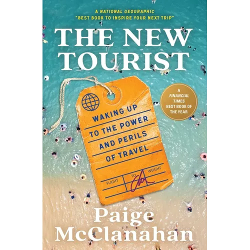 The New Tourist: Waking Up to the Power and Perils of Travel - Paperback
