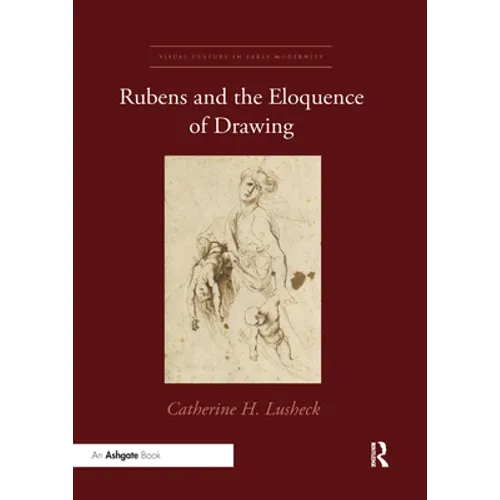 Rubens and the Eloquence of Drawing - Paperback