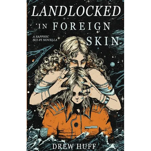 Landlocked In Foreign Skin: A Sapphic Sci-Fi Novella - Paperback