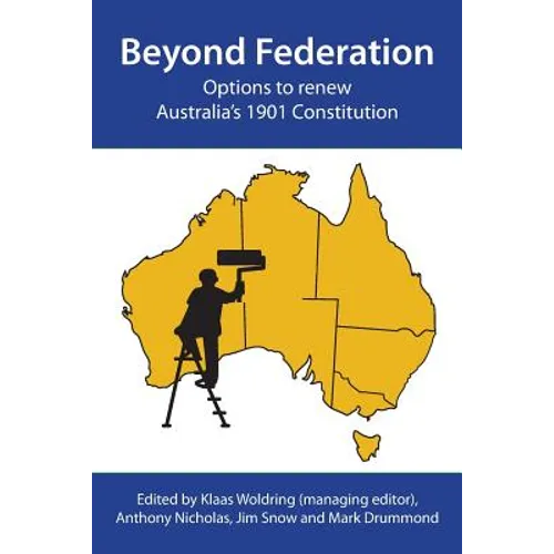 Beyond Federation: Options to Renew Australia's 1901 Constitution - Paperback