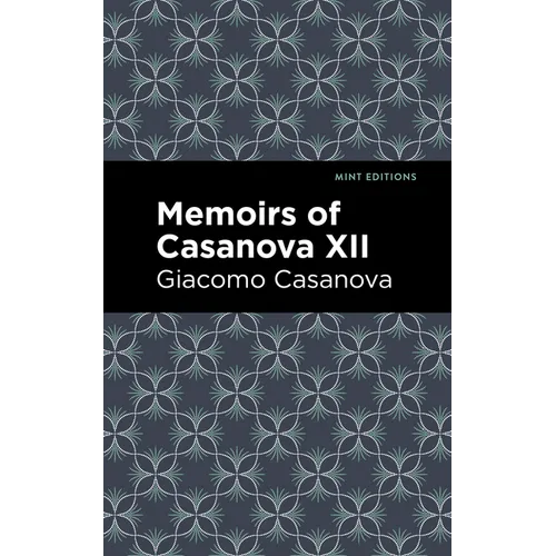 Memoirs of Casanova Volume XII - Paperback