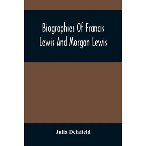 Biographies Of Francis Lewis And Morgan Lewis - Paperback