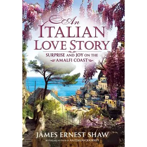 An Italian Love Story: Surprise and Joy on the Amalfi Coast - Hardcover