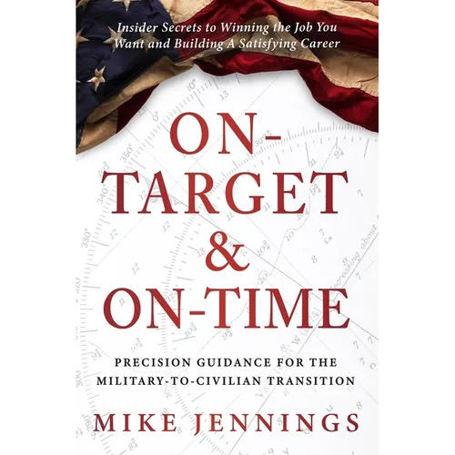On-Target & On-Time: Precision Guidance for the Military-to-Civilian Transition - Paperback