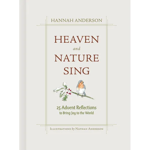 Heaven and Nature Sing: 25 Advent Reflections to Bring Joy to the World - Hardcover