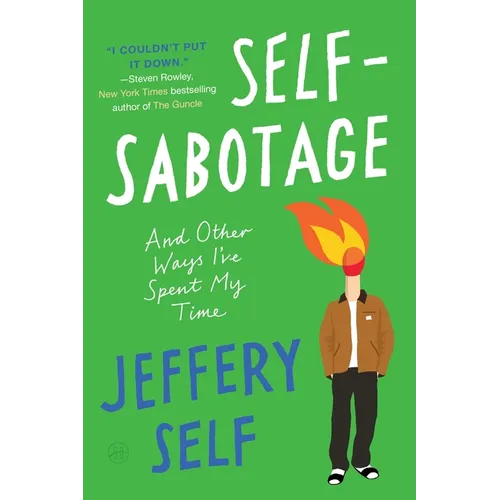 Self-Sabotage: And Other Ways I've Spent My Time - Paperback