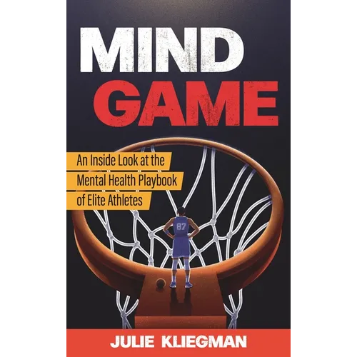 Mind Game: An Inside Look at the Mental Health Playbook of Elite Athletes - Hardcover