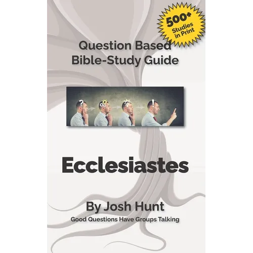 Question-based Bible Study Guide - Ecclesiastes: Good Questions Have Groups Talking - Paperback