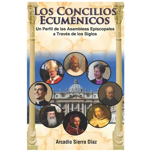 Los Concilios Ecuménicos: Un Perfil de los Concilios Episcopales a Través de los Siglos - Paperback