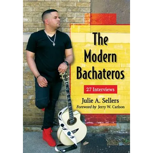 The Modern Bachateros: 27 Interviews - Paperback