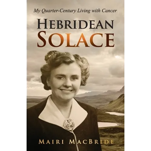 Hebridean Solace: My Quarter-Century Living with Cancer - Paperback