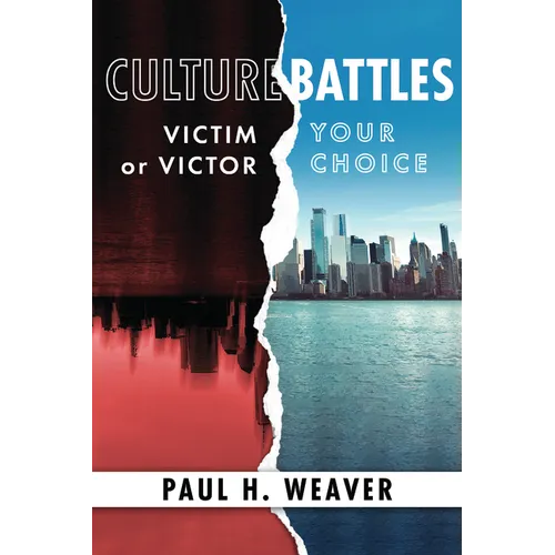 Culture Battles: Victim or Victor, Your Choice - Paperback