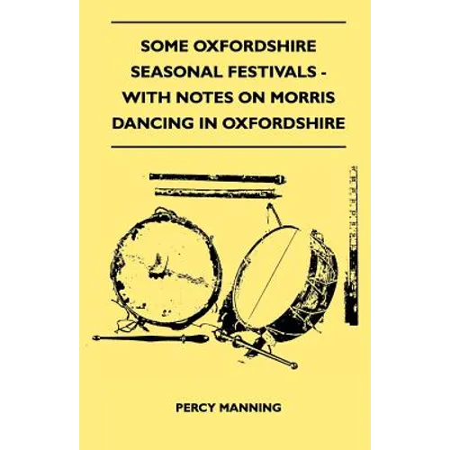 Some Oxfordshire Seasonal Festivals - With Notes On Morris Dancing In Oxfordshire (Folklore History Series) - Paperback