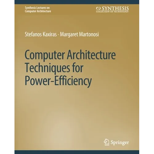 Computer Architecture Techniques for Power-Efficiency - Paperback