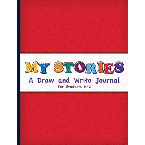 My Stories: A Draw And Write Journal For Students K-2: Primary Composition Half Page Lined Paper with Drawing Space (8.5" x 11" No - Paperback