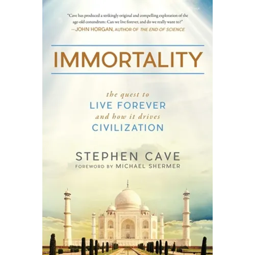 Immortality: The Quest to Live Forever and How It Drives Civilization - Paperback