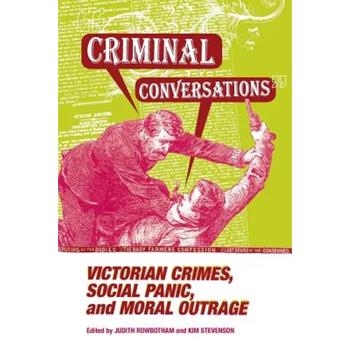 Criminal Conversations: Victorian Crimes, Social Panic, & Moral - Paperback