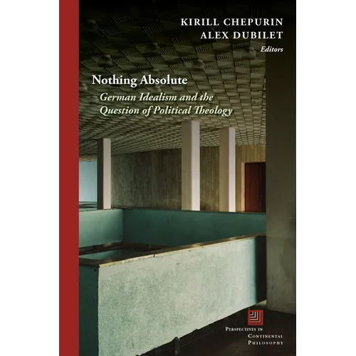 Nothing Absolute: German Idealism and the Question of Political Theology - Paperback