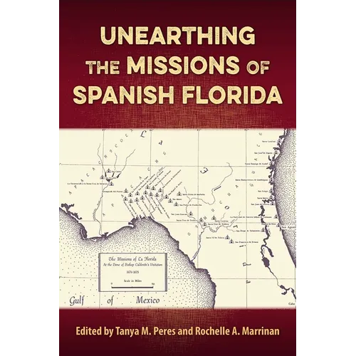 Unearthing the Missions of Spanish Florida - Hardcover