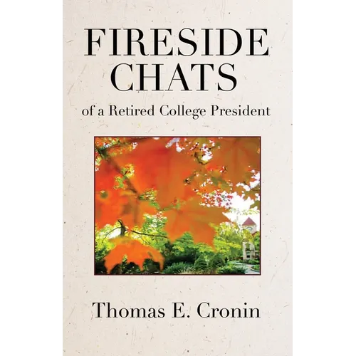 Fireside Chats of a Retired College President - Paperback