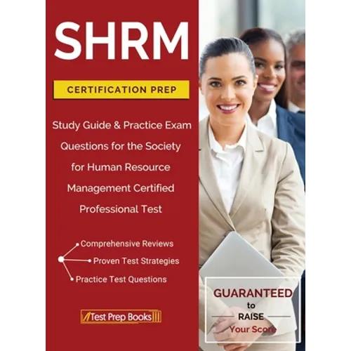SHRM Certification Prep: Study Guide & Practice Exam Questions for the Society for Human Resource Management Certified Professional Test - Hardcover