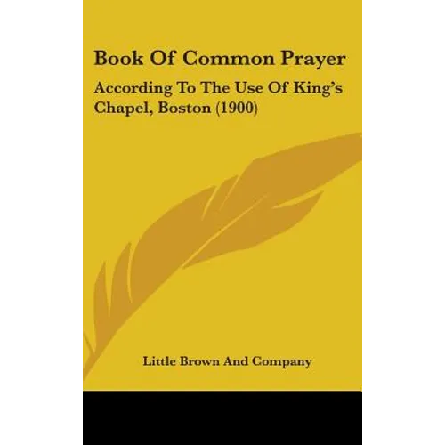 Book Of Common Prayer: According To The Use Of King's Chapel, Boston (1900) - Hardcover