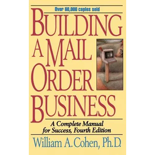 Building a Mail Order Business: A Complete Manual for Success - Hardcover