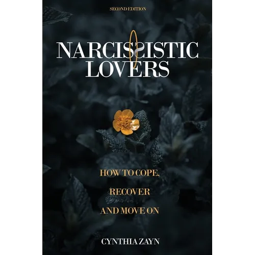 Narcissistic Lovers: How to Cope, Recover and Move On - Paperback