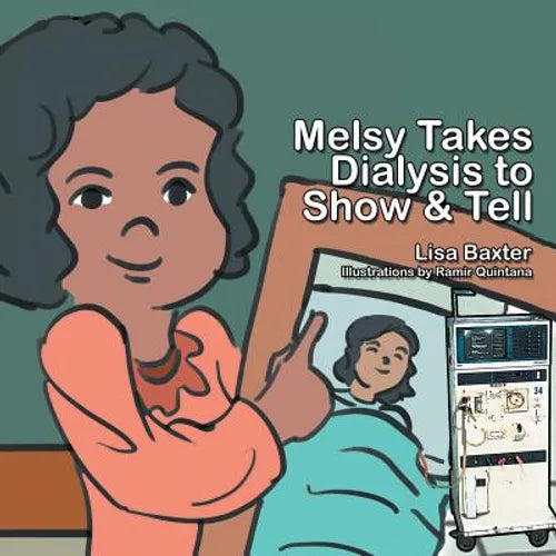 Melsy Takes Dialysis to Show & Tell - Paperback