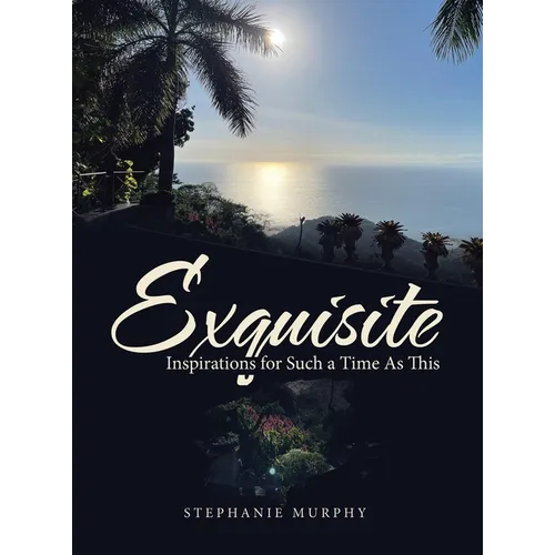 Exquisite: Inspirations for Such a Time As This - Hardcover